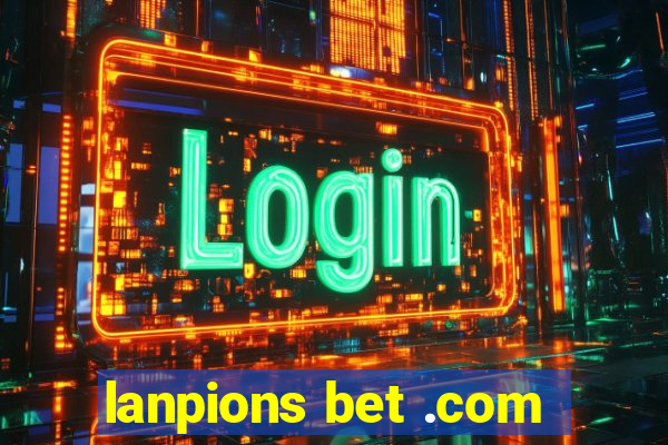 lanpions bet .com